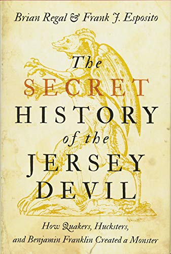 Stock image for The Secret History of the Jersey Devil: How Quakers, Hucksters, and Benjamin Franklin Created a Monster for sale by dsmbooks