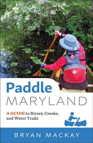 Stock image for Paddle Maryland : A Guide to Rivers, Creeks, and Water Trails for sale by Better World Books