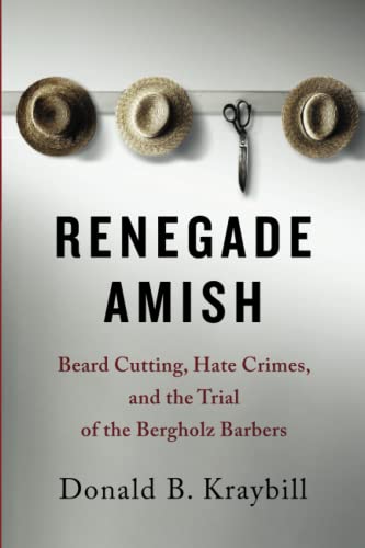 Stock image for Renegade Amish: Beard Cutting, Hate Crimes, and the Trial of the Bergholz Barbers for sale by ThriftBooks-Dallas
