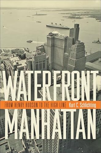 Beispielbild fr Waterfront Manhattan : From Henry Hudson to the High Line zum Verkauf von Better World Books