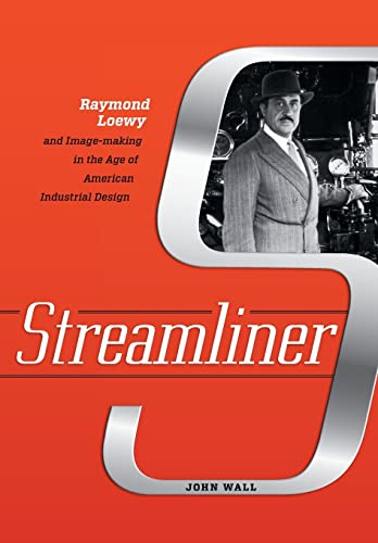 9781421425740: Streamliner: Raymond Loewy and Image-making in the Age of American Industrial Design