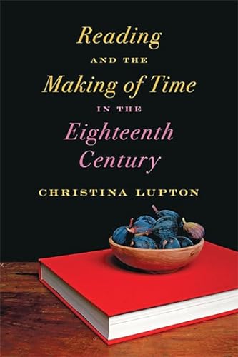 Stock image for Reading and the Making of Time in the Eighteenth Century for sale by Daedalus Books