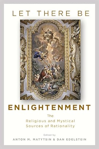 Stock image for Let There Be Enlightenment: The Religious and Mystical Sources of Rationality for sale by HPB-Red