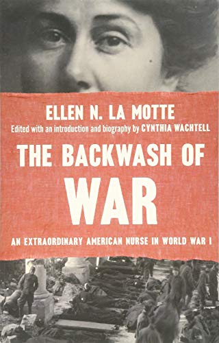 Beispielbild fr The Backwash of War: An Extraordinary American Nurse in World War I zum Verkauf von HPB-Ruby