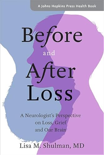 Stock image for Before and After Loss: A Neurologist's Perspective on Loss, Grief, and Our Brain (A Johns Hopkins Press Health Book) for sale by HPB-Red