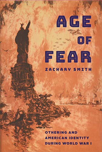 Beispielbild fr Age of Fear: Othering and American Identity during World War I zum Verkauf von BooksRun