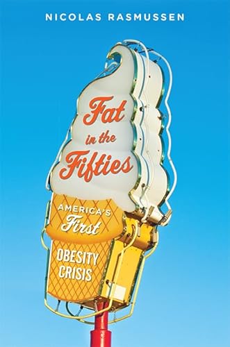Stock image for Fat in the Fifties: America's First Obesity Crisis for sale by ThriftBooks-Atlanta