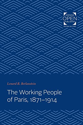 Beispielbild fr The Working People of Paris, 1871-1914 zum Verkauf von Blackwell's