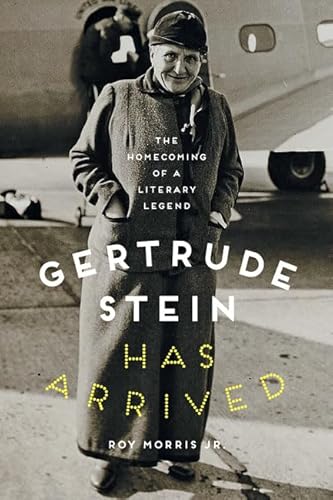 Stock image for Gertrude Stein Has Arrived: The Homecoming of a Literary Legend for sale by KuleliBooks