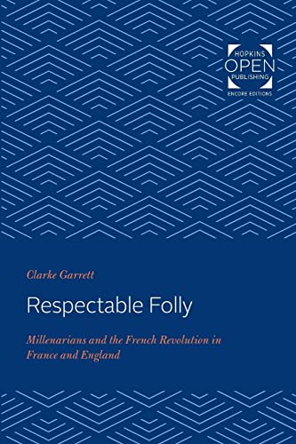 9781421431758: Respectable Folly: Millenarians and the French Revolution in France and England