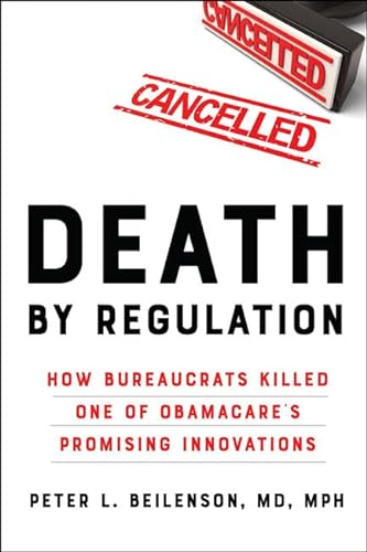 9781421432144: Death by Regulation: How Bureaucrats Killed One of Obamacare's Promising Innovations