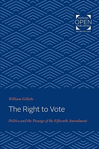 Beispielbild fr The Right to Vote : Politics and the Passage of the Fifteenth Amendment zum Verkauf von Buchpark