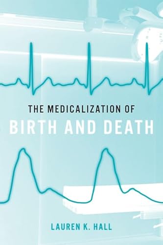 Stock image for The Medicalization of Birth and Death for sale by Abacus Bookshop