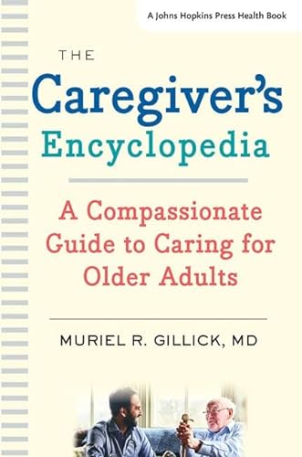 Imagen de archivo de The Caregiver's Encyclopedia: A Compassionate Guide to Caring for Older Adults (A Johns Hopkins Press Health Book) a la venta por SecondSale