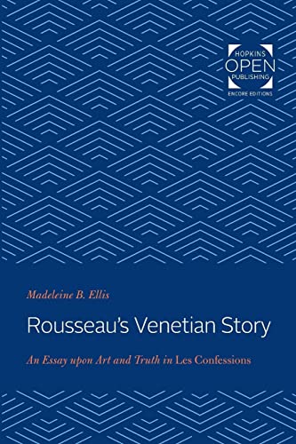 Beispielbild fr Rousseau's Venetian Story An Essay upon Art and Truth in Les Confessions zum Verkauf von PBShop.store US
