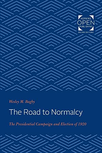 Beispielbild fr The Road to Normalcy: The Presidential Campaign and Election of 1920 (The Johns Hopkins University Studies in Historical and Political Science) zum Verkauf von Chiron Media