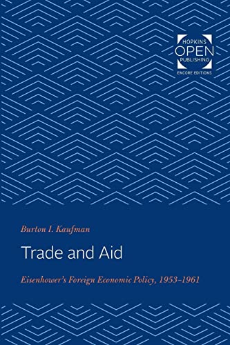 Beispielbild fr Trade and Aid: Eisenhower's Foreign Economic Policy, 1953-1961 (The Johns Hopkins University Studies in Historical and Political Science) zum Verkauf von Chiron Media