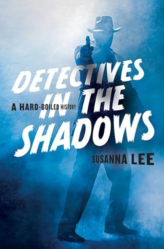 Imagen de archivo de Detectives in the Shadows: A Hard-Boiled History a la venta por ThriftBooks-Dallas