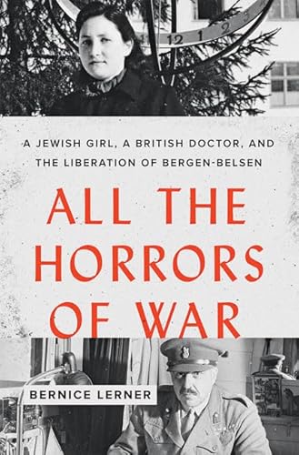 9781421437705: All the Horrors of War: A Jewish Girl, a British Doctor, and the Liberation of Bergen-Belsen