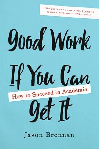 Beispielbild fr Good Work If You Can Get It: How to Succeed in Academia zum Verkauf von HPB-Ruby