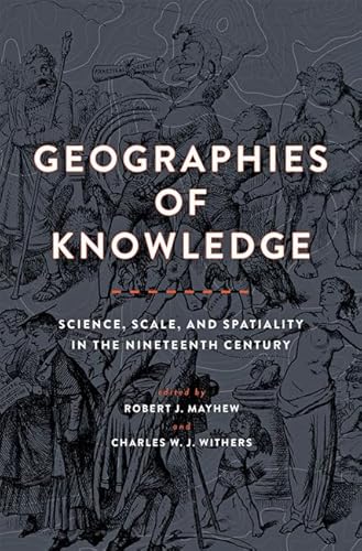 9781421438542: Geographies of Knowledge: Science, Scale, and Spatiality in the Nineteenth Century (Medicine, Science, and Religion in Historical Context)