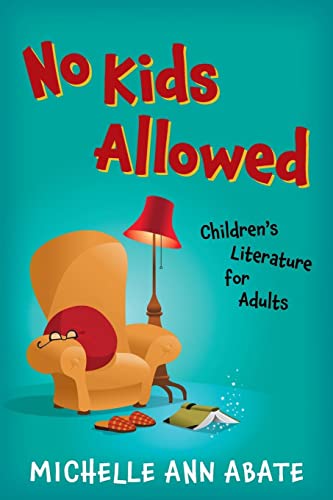 Beispielbild fr No Kids Allowed: Children's Literature for Adults zum Verkauf von Tim's Used Books  Provincetown Mass.