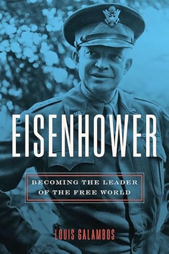 9781421439266: Eisenhower: Becoming the Leader of the Free World