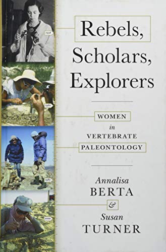 Stock image for Rebels, Scholars, Explorers : Women in Vertebrate Paleontology for sale by Better World Books