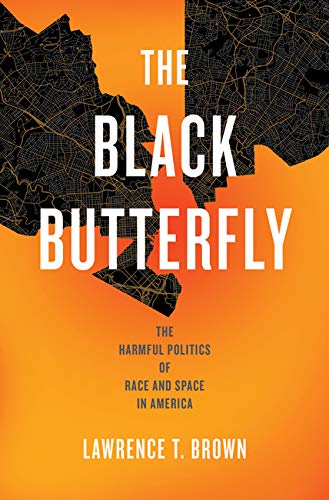 Beispielbild fr The Black Butterfly : The Harmful Politics of Race and Space in America zum Verkauf von Better World Books