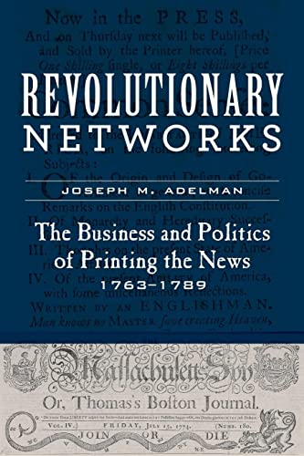 Beispielbild fr Revolutionary Networks: The Business and Politics of Printing the News, 1763-1789 (Studies in Early American Economy and Society from the Library Company of Philadelphia) zum Verkauf von Textbooks_Source