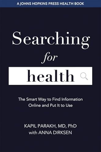 Stock image for Searching for Health: The Smart Way to Find Information Online and Put It to Use (A Johns Hopkins Press Health Book) for sale by SecondSale