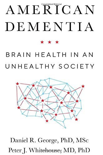 Beispielbild fr American Dementia: Brain Health in an Unhealthy Society zum Verkauf von SecondSale