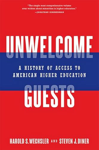Stock image for Unwelcome Guests: A History of Access to American Higher Education for sale by SecondSale