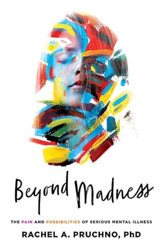 Stock image for Beyond Madness: The Pain and Possibilities of Serious Mental Illness for sale by SecondSale
