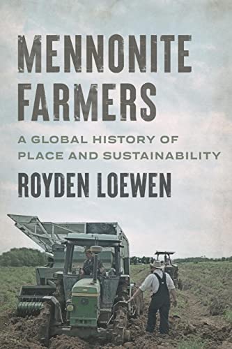 Imagen de archivo de Mennonite Farmers: A Global History of Place and Sustainability (Young Center Books in Anabaptist and Pietist Studies) a la venta por WorldofBooks