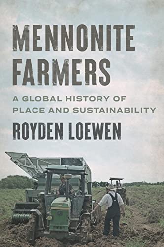 Stock image for Mennonite Farmers: A Global History of Place and Sustainability (Young Center Books in Anabaptist and Pietist Studies) for sale by WorldofBooks