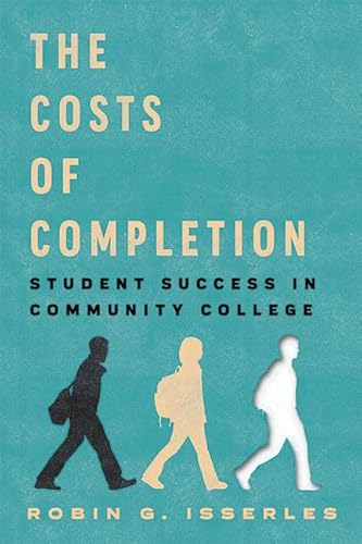 

The Costs of Completion: Student Success in Community College