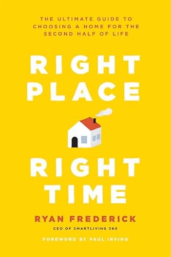 Beispielbild fr Right Place, Right Time: The Ultimate Guide to Choosing a Home for the Second Half of Life zum Verkauf von HPB-Ruby