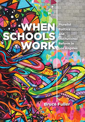 9781421442778: When Schools Work: Pluralist Politics and Institutional Reform in Los Angeles