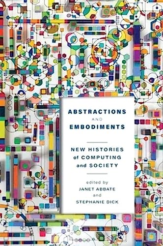 9781421444376: Abstractions and Embodiments: New Histories of Computing and Society (Studies in Computing and Culture)