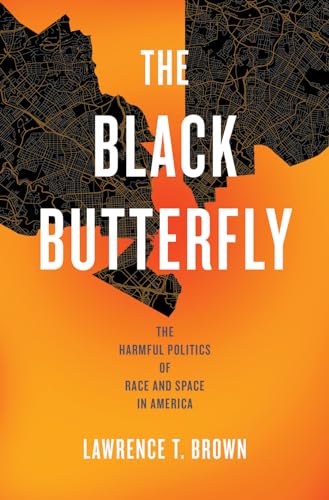 9781421445441: The Black Butterfly: The Harmful Politics of Race and Space in America