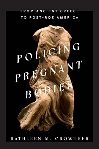 Imagen de archivo de Policing Pregnant Bodies: From Ancient Greece to Post-Roe America a la venta por WorldofBooks