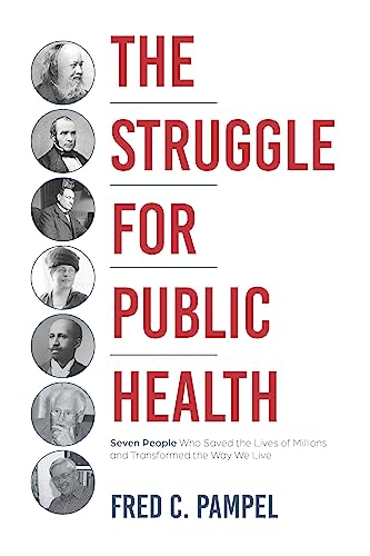 Beispielbild fr The Struggle for Public Health: Seven People Who Saved the Lives of Millions and Transformed the Way We Live [Hardcover] Pampel, Fred C. zum Verkauf von Lakeside Books