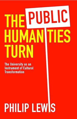 Beispielbild fr The Public Humanities Turn: The University as an Instrument of Cultural Transformation zum Verkauf von Monster Bookshop