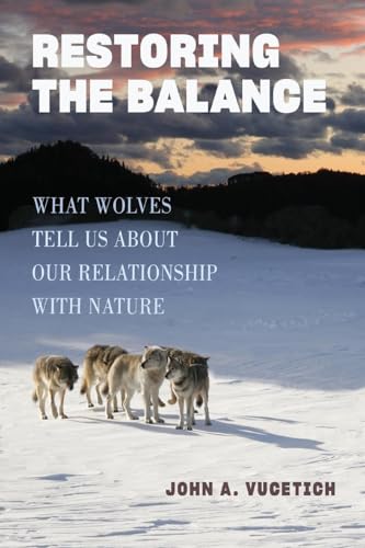 Beispielbild fr Restoring the Balance: What Wolves Tell Us about Our Relationship with Nature zum Verkauf von GF Books, Inc.