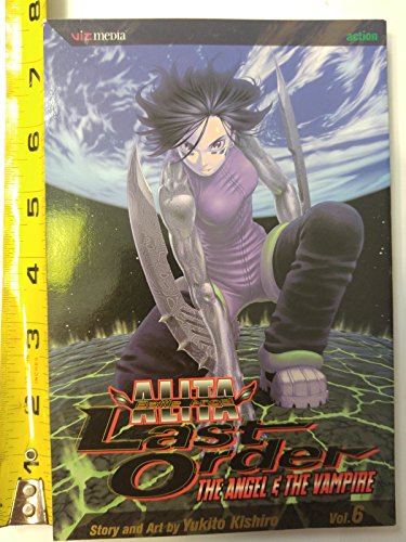 9781421500577: Battle Angel Alita: Last Order, Vol. 6 - Angel & the Vampire