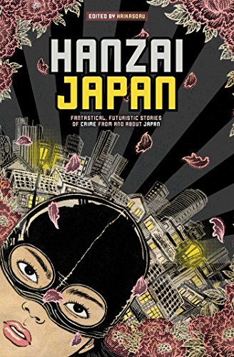Imagen de archivo de Hanzai Japan: Fantastical, Futuristic Stories of Crime From and About Japan a la venta por HPB-Emerald