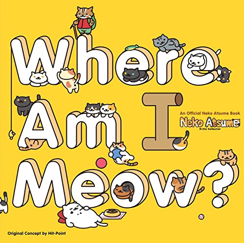 Stock image for Neko Atsume Kitty Collector: Where Am I Meow? for sale by Goodwill of Colorado