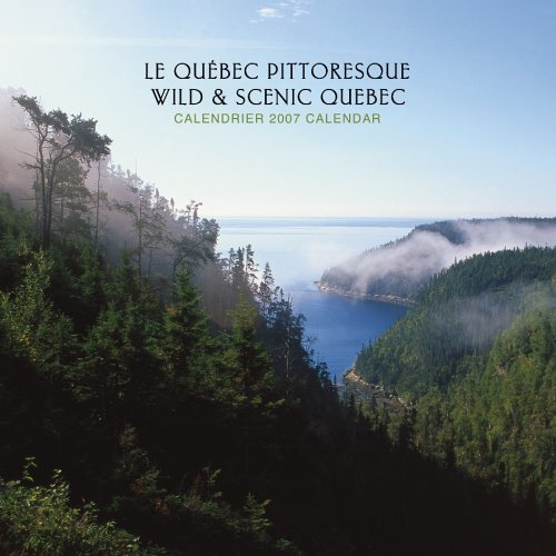 Wild & Scenic Le Quebec Pittoresque/Wild & Scenic Quebec 2007 Calendar (French Edition) (9781421609966) by Browntrout Publishers