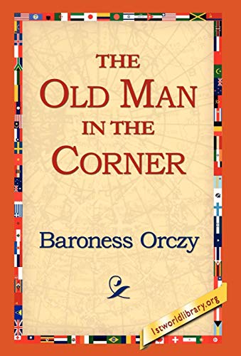 The Old Man in the Corner (9781421800103) by Orczy, Emmuska; Orczy, Baroness